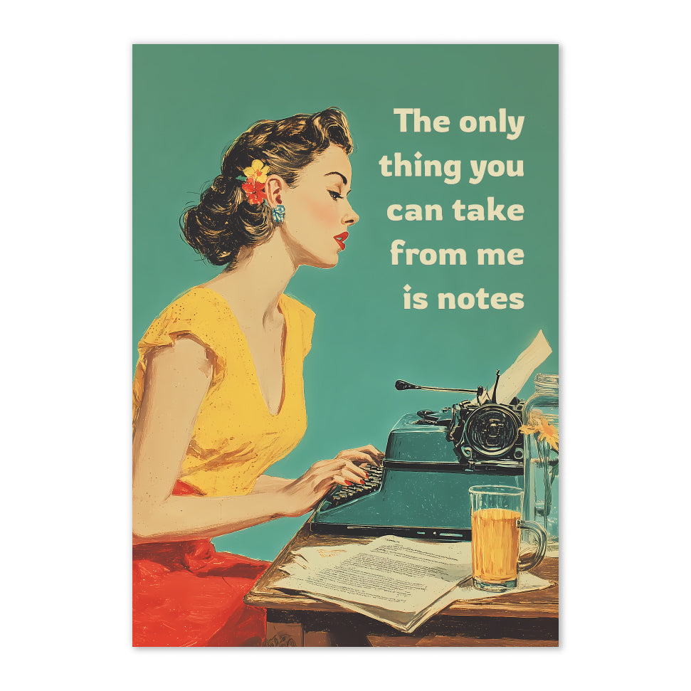 Vintage-style poster with a woman at a typewriter and text 'The only thing you can take from me is notes' on a green background.