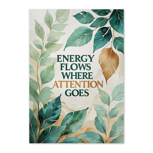 Poster with leaf design and motivational quote 'Energy flows where attention goes' on a beige background
